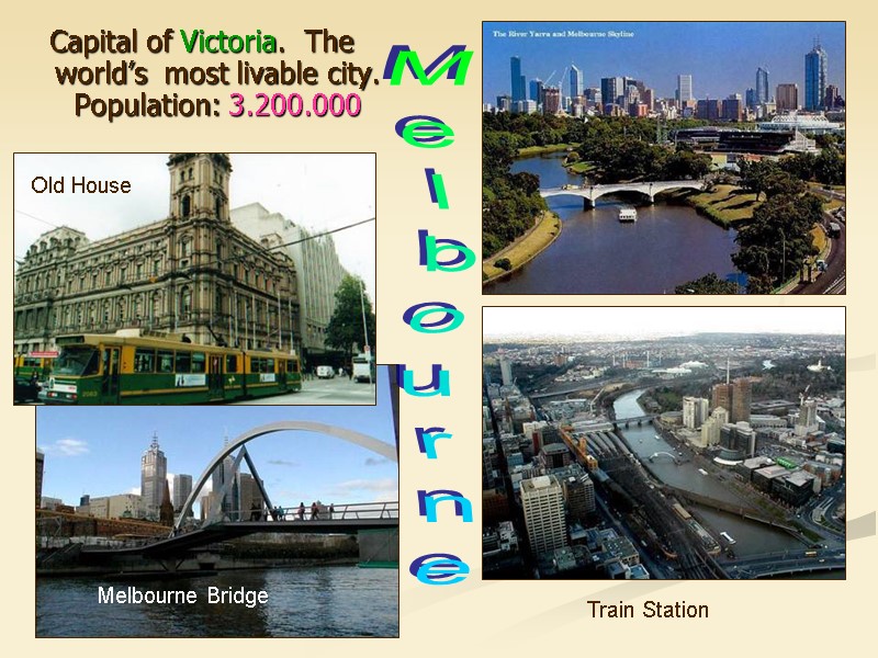 Capital of Victoria.  The world’s  most livable city. Population: 3.200.000 Train Station